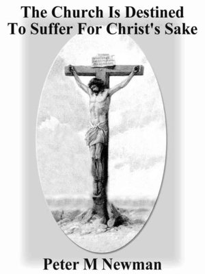 cover image of The Church Is Destined to Suffer For Christ's Sake